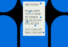 User Friendly : How the Hidden Rules of Design Are Changing the Way We Live, Work, and Play